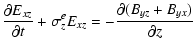 $\displaystyle \frac{\partial E_{xz}}{\partial t}+\sigma_z^e
E_{xz} = -\frac{\partial (B_{yz}+B_{yx})}{\partial z}$