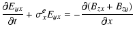 $\displaystyle \frac{\partial E_{yx}}{\partial t}+\sigma_x^e
E_{yx} = -\frac{\partial (B_{zx}+B_{zy})}{\partial x}$
