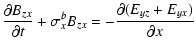 $\displaystyle \frac{\partial B_{zx}}{\partial t}+\sigma_x^b
B_{zx} = -\frac{\partial (E_{yz}+E_{yx})}{\partial x}$