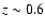 $z\sim0.6$