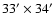$33^{\prime}\times34^{\prime}$