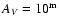 $A_{V} = 10^{\rm m}$