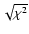$ \sqrt{\chi^2} $