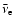 $\bar\nu_{\rm e}$