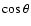 $\cos\theta$