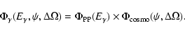 \begin{displaymath}\Phi_\gamma (E_\gamma, \psi, \Delta \Omega) =
\Phi_{\rm PP} (E_\gamma) \times \Phi_{\rm cosmo} (\psi, \Delta \Omega).
\end{displaymath}
