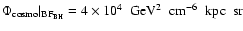 $\Phi_{\rm cosmo}\vert _{\rm BF_{\rm
BH}} = 4 \times 10^4\;{\rm ~GeV}^2\;{\rm ~cm}^{-6}\;{\rm ~kpc}\;{\rm ~sr}$