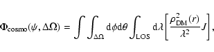 \begin{displaymath}\Phi_{\rm cosmo}(\psi, \Delta \Omega) =
\int \int_{\Delta \...
...
\left [ \frac{\rho_{\rm DM}^2 (r)} {\lambda^{2}} J \right] ,
\end{displaymath}