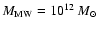 $M_{\rm MW} = 10^{12} {~M_\odot}$