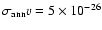 $\sigma_{\rm ann} v = 5
\times 10^{-26}$