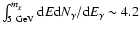 $\int_{5 ~\rm GeV}^{m_\chi} {\rm d}E {\rm d}N_\gamma /
{\rm d}E_\gamma \sim 4.2$