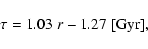 \begin{displaymath}\tau = 1.03 \; r - 1.27 \; {\rm [Gyr]},
\end{displaymath}