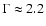 $\Gamma \approx 2.2$