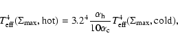 \begin{displaymath}T_{\rm eff}^4(\Sigma_{\rm max}, {\rm hot}) = 3.2^4 {\alpha_{\...
...0 \alpha_{\rm c}} T_{\rm eff}^4(\Sigma_{\rm max}, {\rm
cold}),
\end{displaymath}