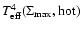 $T_{\rm eff}^4(\Sigma_{\rm max}, {\rm hot})$