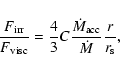 \begin{displaymath}{F_{\rm irr} \over F_{\rm visc}} = {4 \over 3} C {\dot{M}_{\rm acc}
\over \dot{M}} {r \over r_{\rm s}},
\end{displaymath}