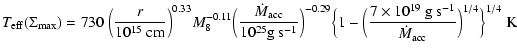 $\displaystyle T_{\rm eff}(\Sigma_{\rm max}) = 730 \;
\Big( \frac{r}{10^{15}~{\r...
...es10^{19}~ {\rm g\ s}^{-1}}{\dot{M}_{\rm acc}}\Big)^{1/4} \Big \}^{1/4}{\rm\ K}$