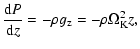 $\displaystyle {{\rm d}P \over {\rm d}z} = -\rho g_{\rm z} = -\rho \Omega_{\rm K}^2
z,$
