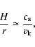 \begin{displaymath}{H \over r} \simeq {c_{\rm s} \over v_{\rm k}},
\end{displaymath}