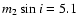 $m_2 \sin i= 5.1$