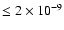 $\leq 2\times 10^{-9}$