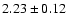 $2.23 \pm 0.12$
