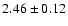 $2.46 \pm 0.12$