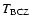 $T_{\rm BCZ}$