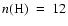 $n ({\rm H})~=~12$