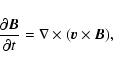 \begin{displaymath}%
\frac{\partial \vec{B}}{\partial t} = \nabla\times(\vec{v}\times\vec{B}),
\end{displaymath}