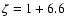 $\zeta =1+6.6$