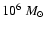 $10^6~M_{\odot}$
