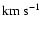 ${\rm km~s^{-1}}$