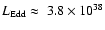 $L_{\rm Edd}\approx~3.8\times 10^{38}$