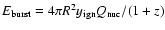 $E_{\rm burst}=4\pi R^2y_{\rm ign}Q_{\rm nuc}/(1+z)$