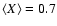 $\langle
X\rangle=0.7$