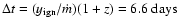 $\Delta t=(y_{\rm
ign}/\dot m)(1+z)=6.6\ {\rm days}$