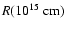 $R(10^{15}~\rm {cm})$