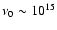 $\nu_0 \sim 10^{15}$