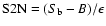${\rm S2N} = (S_{\rm b} - B)/ \epsilon $