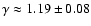 $\gamma \approx 1.19 \pm 0.08$