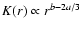 $K(r) \propto r^{b - 2 a/3}$