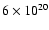$6 \times 10^{20}$