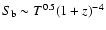 $S_{\rm b} \sim T^{0.5} (1+z)^{-4}$