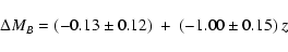 \begin{displaymath}{\Delta}M_B = (-0.13 \pm 0.12) \ + \ (-1.00 \pm 0.15) \ z
\end{displaymath}