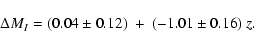 \begin{displaymath}{\Delta}M_I = (0.04 \pm 0.12) \ + \ (-1.01 \pm 0.16) \ z .
\end{displaymath}