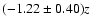 $(-1.22\pm0.40)z$