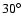 $30^\circ$