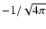 $-1/\sqrt{4\pi}$