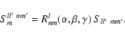 \begin{displaymath}%
S_{m}^{ll'~{nm'}} = R^l_{nm} (\alpha,\beta,\gamma)~S_{ll'~ {mm'}}.
\end{displaymath}